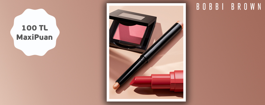 Bobbi Brown 100 TL MaxiPuan Kampanyası!