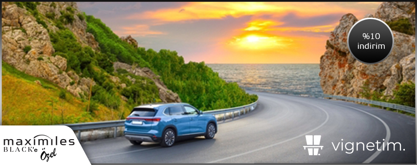Maximiles Black ile Vignetim’de yapacağınız e-vinyet ve otoyol bileti ödemelerinde %10 indirim!