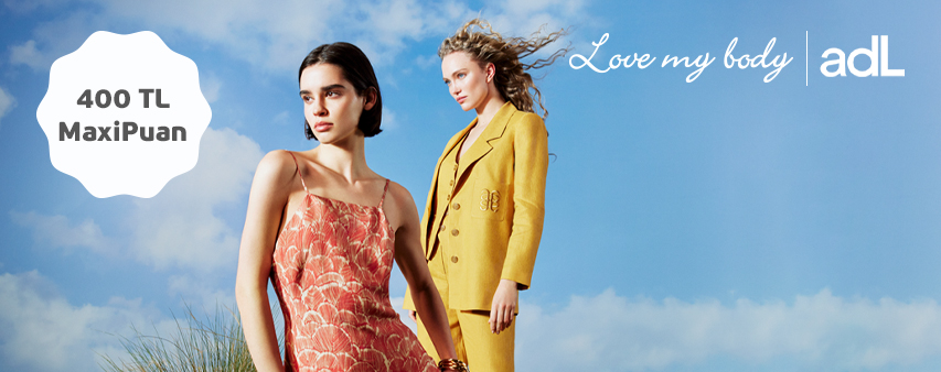 Maximiles'ınızdan adL ve Love My Body’de 400 TL MaxiPuan Fırsatı!