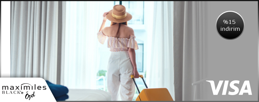 My Visa Ayrıcalıklarıyla Maximiles Black ile Yurt Dışı Otel Ödemelerinizde %15 İndirim!