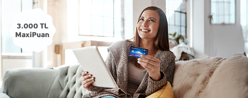 E-Ticaret Alışverişlerinizde 3.000 TL'ye Varan MaxiPuan!