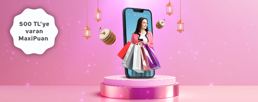 E-Ticaret Alışverişlerinizde 500 TL'ye Varan MaxiPuan Fırsatı!