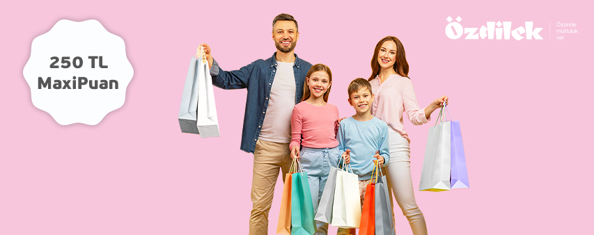 Özdilek'te 250 TL MaxiPuan!