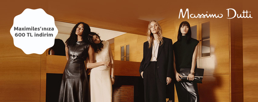 Maximiles'ınızdan Massimo Dutti'de 600 TL İndirim!