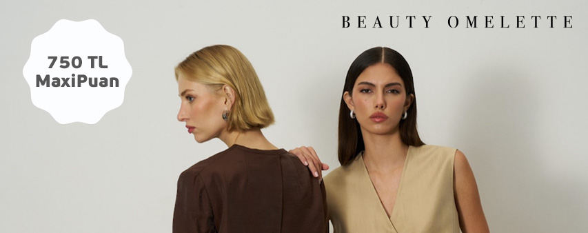 Maximiles'ınızdan Beauty Omelette'te 750 TL MaxiPuan Fırsatı!