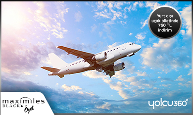 Maximiles Black'e özel Yolcu360'ta Yurt Dışı Uçak Biletlerinde 750 TL İndirim Fırsatı!