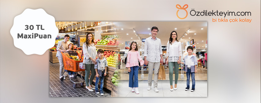 Bir kız ve bir erkek çocuğuyla beraber alışveriş yapan dört kişilik bir aile görseli ve 30 TL MaxiPuan ibaresi.