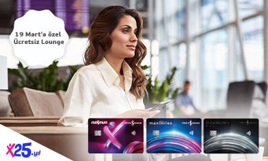 Maximum’un 25. yılına özel 19 Mart'ta İstanbul ve Sabiha Gökçen Havalimanı Lounge'ları ücretsiz!