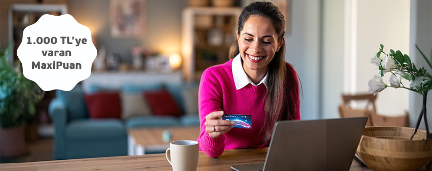 Taksitli E-Ticaret Alışverişlerinizde 1.000 TL'ye Varan MaxiPuan!