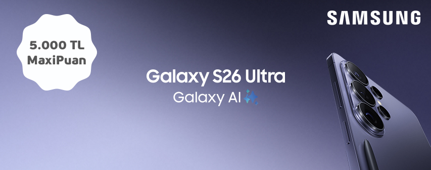 Samsung.com’da S26 Ürün Ailesine Özel 5.000 TL MaxiPuan!