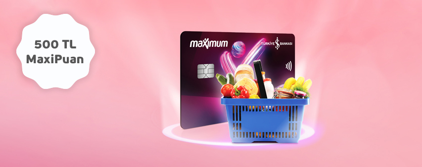 Maximiles’ınızla Market alışverişlerinize 500 TL MaxiPuan!