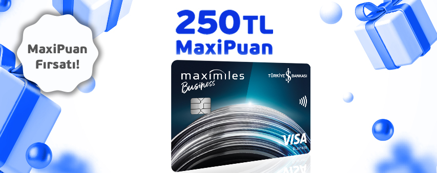 Size özel 250 TL MaxiPuan! 