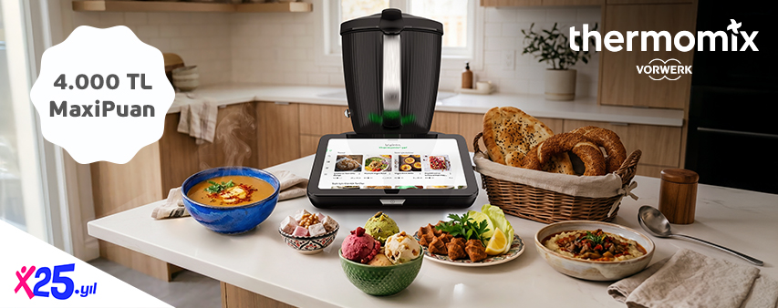 Thermomix alışverişinize 4.000 TL MaxiPuan!