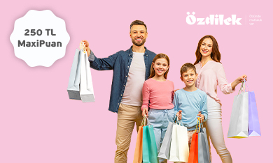 Özdilek'te 250 TL MaxiPuan!