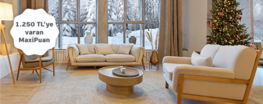 Mobilya Alışverişinize 1.250 TL'ye varan MaxiPuan Fırsatı!