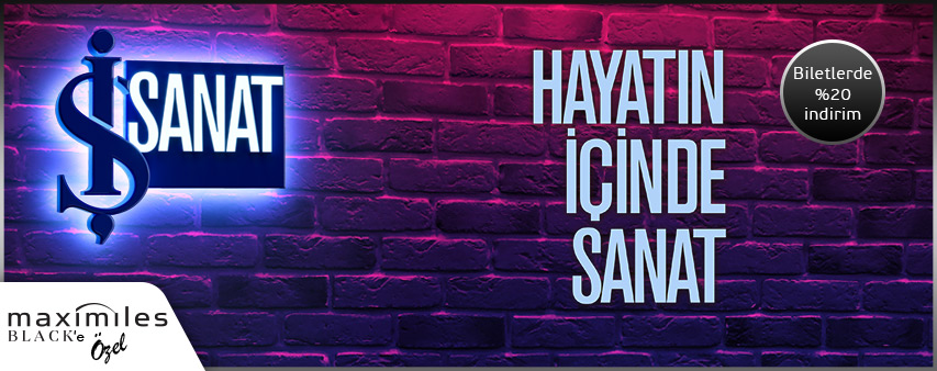 İş Sanat Etkinliklerinde Maximiles Black'e özel %20 İndirim!