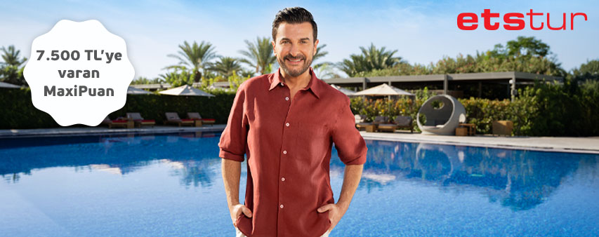 ETS’deki Seçili Oteller ve Turlarda 7.500 TL’ye Varan MaxiPuan Fırsatı!