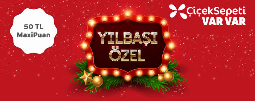 Yılbaşı özel, çiçek sepeti var var yazılı görsel ve 50 TL MaxiPuan ibaresi. 