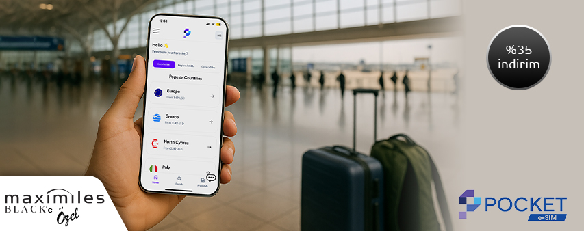Maximiles Black ile Pocket eSIM'de Yapacağınız eSIM Ödemelerinde %35 İndirim!