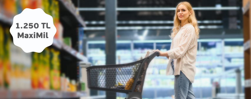 Maximiles'ınızdan Tek Seferde 25.000 TL ve üzeri Market Alışverişinize 1.250 MaxiMil!