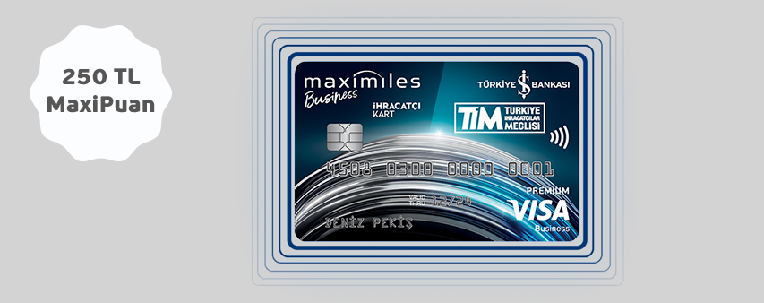 Maximiles TİM İhracatçı Kart sahibi olanlara 250 TL MaxiMil'e dönüştürülebilir MaxiPuan hediye!