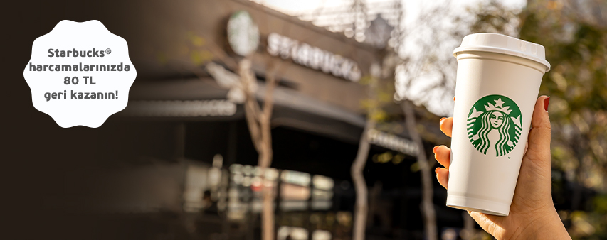 Starbucks®’ta 80 TL geri kazanın!