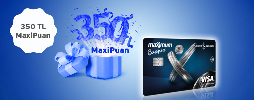 Size özel 350 TL MaxiPuan! 
