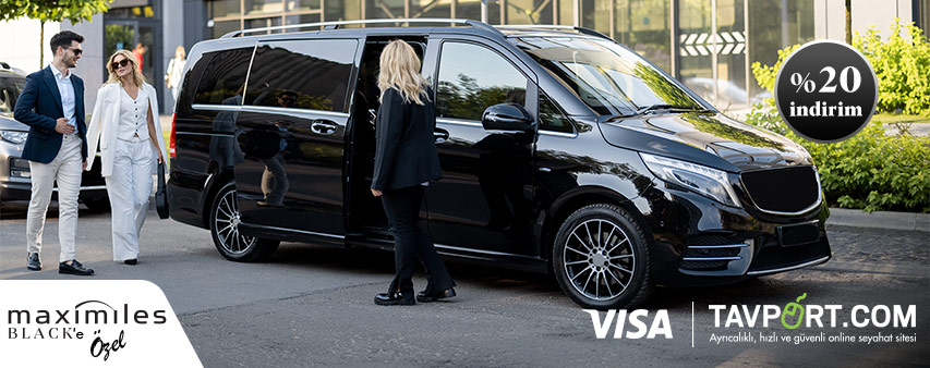 Maximiles Black’inize My Visa ayrıcalığı ile TAVPORT Havalimanı Transfer hizmetinde %20 indirim!