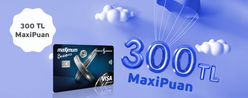 Size özel 300 TL MaxiPuan! 