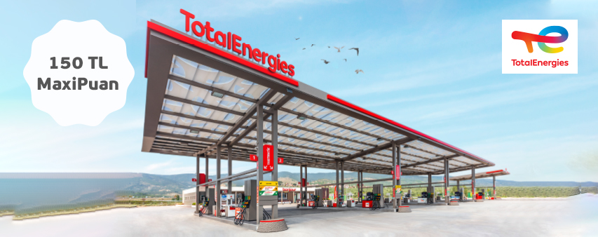 TotalEnergies İstasyonlarında 150 TL MaxiPuan!