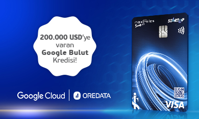 Maximiles Business Startup Kredi Kart Sahiplerine Özel 200.000 USD'ye varan Google Cloud Kredisi!