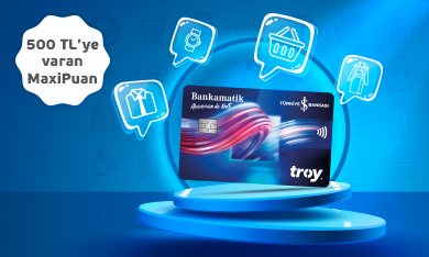 Troy Logolu Bankamatik Kartı ile Harcamalarınıza Toplam 500 TL MaxiPuan!