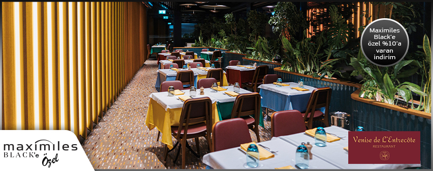 Maximiles Black’inize Özel Venise de L’Entrecote Restoran’da İndirim Ayrıcalığı!