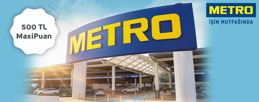 Maximiles'ınızdan Metro Mağazaları’nda 500 TL MaxiPuan Fırsatı!