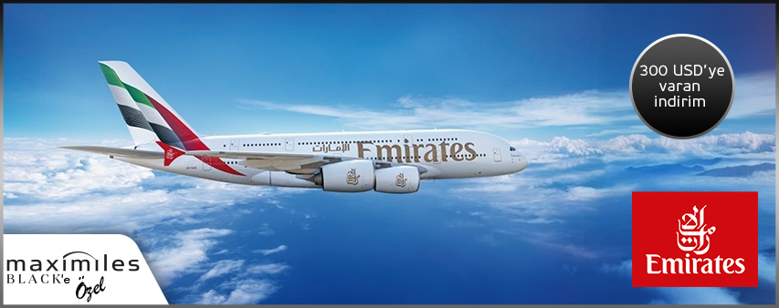 Maximiles Black ile Emirates’ten Alacağınız Uçak Biletlerinde 300 USD’ye varan İndirim Ayrıcalığı!