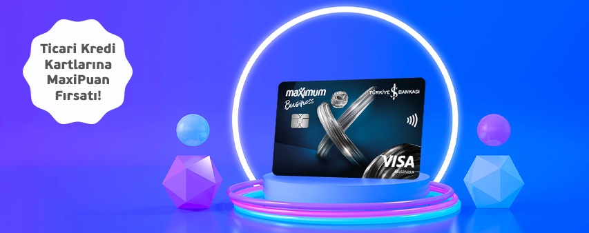 Ticari Kredi Kartınız ile Yapacağınız Harcamalara 1.000 TL’ye Varan MaxiPuan!